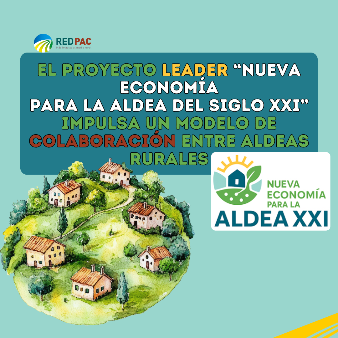 El proyecto de cooperación LEADER “Nueva Economía para la Aldea del Siglo XXI” impulsa un modelo de colaboración entre aldeas rurales