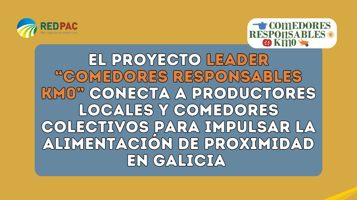 El proyecto LEADER “Comedores Responsables KM0” conecta a productores locales y comedores colectivos para impulsar la alimentación de proximidad en Galicia El proyecto LEADER “Comedores Responsables KM0” conecta a productores locales y comedores colectivos para impulsar la alimentación de proximidad en Galicia El proyecto LEADER “Comedores Responsables KM0” conecta a productores locales y comedores colectivos para impulsar la alimentación de proximidad en Galicia El proyecto LEADER “Comedores Responsables K