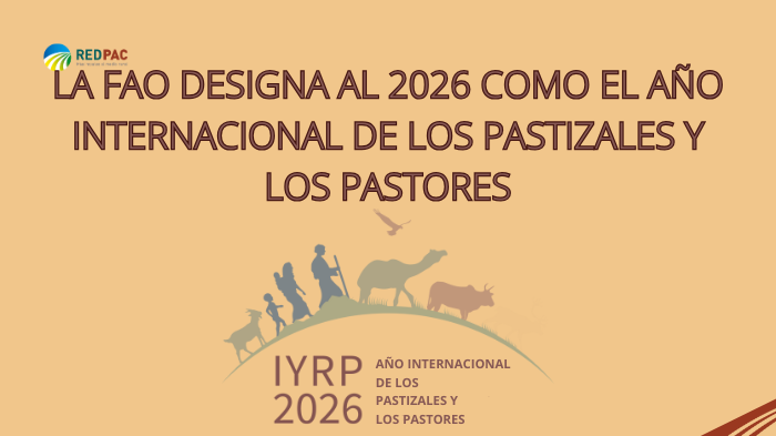 La “Organización de las Naciones Unidas para la Alimentación y la Agricultura” (FAO) declara a 2026 el “Año Internacional de los Pastizales y los Pastores”